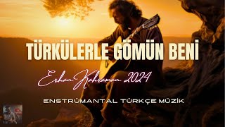 Türkülerle Gömün Beni Enstrümantal Türkü 2024 [upl. by Dielu]