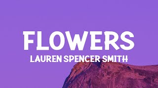 Lauren Spencer Smith  Flowers Lyrics [upl. by Jennica]