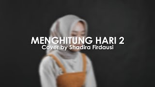 Menghitung Hari 2  Anda Cover by Shadira Firdausi [upl. by Anirbac]