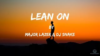 Lean On  Major Lazer amp Dj Snake Official Lyrics Video [upl. by Shippee979]