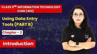 Using Data Entry Tools  Introduction  Class 9th Information Technology Code 402 Chapter 2 [upl. by Mercado]