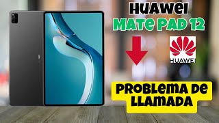 No entran ni salen llamadas Huawei Mate Pad 12  problema de llamada [upl. by Lorita]