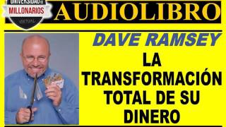 LA TRANSFORMACIÓN TOTAL DE SU DINERO por Dave Ramsey [upl. by Leuname]