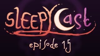 SleepyCast 15  Sab and the Bean Stalker [upl. by Isaak]