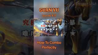 Guan Yu  Quan Vũ Vgvd 关羽   How To Combo Perfectly  Honor Of Kings hok honorofkings [upl. by Anehs]