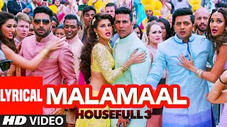 MALAMAAL Full Song with Lyrics  HOUSEFULL 3  TSERIES [upl. by Nnylakcaj]