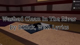 “Washed Clean In The River” Song By BSlick  With Lyrics [upl. by Suollecram]