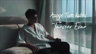 AaogeTum Kabhi Tanveer Evan Official music video Mennu Vul Na Jave [upl. by Notelrahc641]