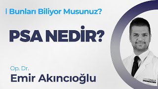 PSA Nedir  Op Dr Emir Akıncıoğlu  Bunları Biliyor Musunuz [upl. by Ahsyekat]