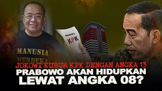 JOKOWI KUBUR KPK DENGAN ANGKA 13 PRABOWO AKAN HIDUPKAN LEWAT ANGKA 08 [upl. by Eizzo]