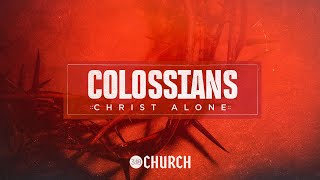 Christ Alone Series Through Colossians  10262024 [upl. by Arob]