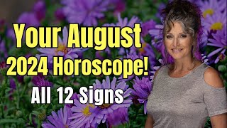 August 2024 Horoscope All 12 Signs [upl. by Tzong250]