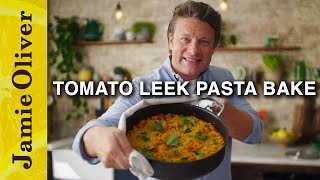 Incredible Tomato Leek Pasta Bake  Jamie Oliver [upl. by Phares]