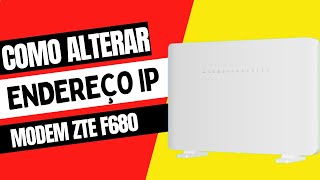 Como alterar IP do modem ZTE ZXHN F680 TIM LIVE [upl. by Needan]