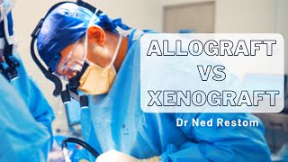 Interview with Dr Ned Restom  Allograft vs Xenograft [upl. by Ainslie]