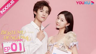 INDO SUB Bertemu Denganmu Meeting You Loving You EP01  Deng Chaoyuan Zhang Xiye  YOUKU [upl. by Lalittah]