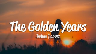 Joshua Bassett  The Golden Years Lyrics [upl. by Eiaj22]