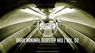 DARK MINIMAL DUBSTEP MIX  Vol 02 by SUBKA [upl. by Nita]