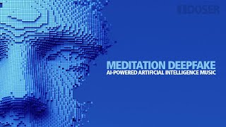 MEDITATION DEEPFAKE AIPowered Artificial Intelligence Music [upl. by Federica346]