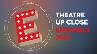 Ensemble 2025  Theatre Up Close [upl. by Okimik]