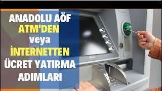 Atmden veya İnternetten Ücret Yatırma Adımları Atmden Anadolu Aöf Ücreti Nasıl Yatırılır [upl. by Airotnes707]