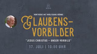 Gottesdienst mit Wolfgang Bühne 10 Uhr  Glaubensvorbilder  17072022  BETHAUS [upl. by Drooff]