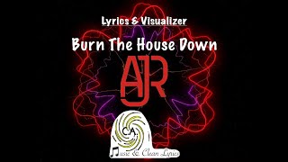 Burn The House Down by AJR Clean  Lyrics amp Visualizer  CA Music amp Clean Lyrics [upl. by Ahsemal763]