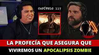 117  La profecía que asegura qué viviremos un apocalipsis ZOMBIE  FT HABLEMOSDELOQUENOEXISTE [upl. by Accem]