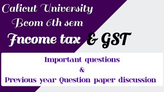 Income tax and GST Bcom 6th sem Calicut University important questions and previous year questions [upl. by Nations760]