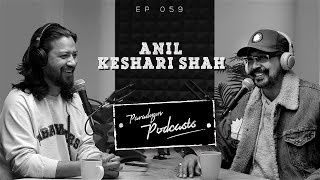 ANIL KESHARY SHAH  Paradygm Podcasts  059  The Deal [upl. by Catrina54]