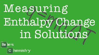 Measuring enthalpy changes in Solutions Paper 1  2  AQA A level Chemistry [upl. by Medea395]