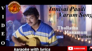 Innisai paadi varum song karaoke HQ with lyrics  thullathamanamumthullum unnikrishnan vijayhits [upl. by Culbertson]