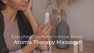 Everything You Need to Know About Aromatherapy Massage [upl. by Adnahc531]