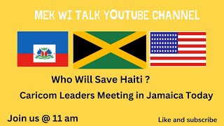 WHO WILL SAVE HAITIUSA amp CARICOM LEADERS MEETING IN JAMAICA [upl. by Nereen]