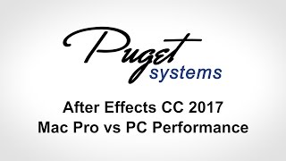 After Effects 2017  Mac Pro vs PC Performance [upl. by Lozar]