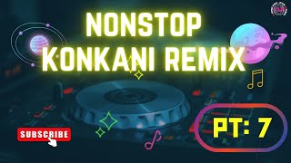 NONSTOP KONKANI REMIX  PART 7 LOVE MUSIC REMIX REMIX [upl. by Anabal]