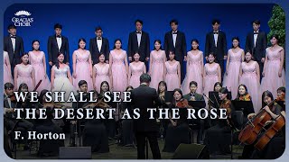 Gracias Choir  We Shall See the Desert as the Rose [upl. by Lemaj]