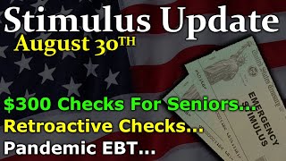 Second Stimulus Check Update 300 Stimulus Checks For Seniors  Pandemic EBT  Retroactive Stimulus [upl. by Roldan]