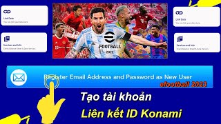 Hướng dẫn tạo tài khoản và liên kết ID Konami trong efootball 2023• efootball mobile [upl. by Sirk]