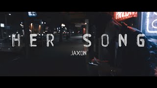 Jaxon Her Song Music Video [upl. by Charlton]