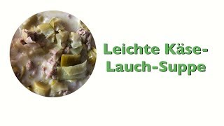 Leichte KäseLauchSuppe [upl. by Anairt902]