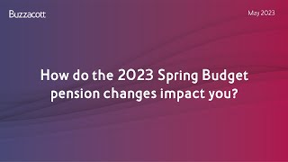 How do the 2023 Spring Budget pension changes impact you [upl. by Bradan996]