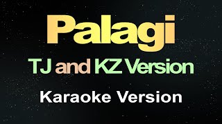 PALAGI  TJ and KZ Version  Karaoke [upl. by Adev]