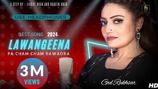 Gul Rukhsar ❤️  Lawageena Pa Cham Cham rawaora  official HD video 2024 [upl. by Mayberry937]