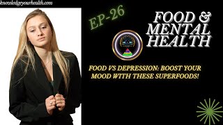 Food vs Depression Boost Your Mood with These Superfoods EP26 [upl. by Davis]