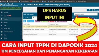 CARA INPUT TPPK DI DAPODIK 2024 TIM PENCEGAHAN DAN PENANGANAN KEKERASAN DI SATUAN PENDIDIKAN [upl. by Dalenna]