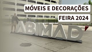 FEIRA ABIMAD TENDÊNCIAS MÓVEIS E DECORAÇÕES 2024 [upl. by Darton]