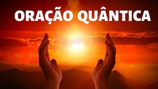 ORAÇÃO QUÂNTICA PODEROSA PARA TODOS OS MOMENTOS [upl. by Yssak]