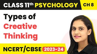 Types of Creative Thinking  Class 11 Psychology Chapter 8 [upl. by Hayyim]