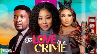 TO LOVE IS A CRIME  CHINENYE UBA WOLE OJO ROSABELLE JEANE ANDREWS TRACY EDWIN [upl. by Keary579]